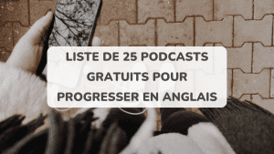 liste 25 podast gratuits progresser anglais