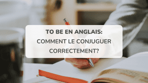 to be en anglais comment le conjuguer correctement