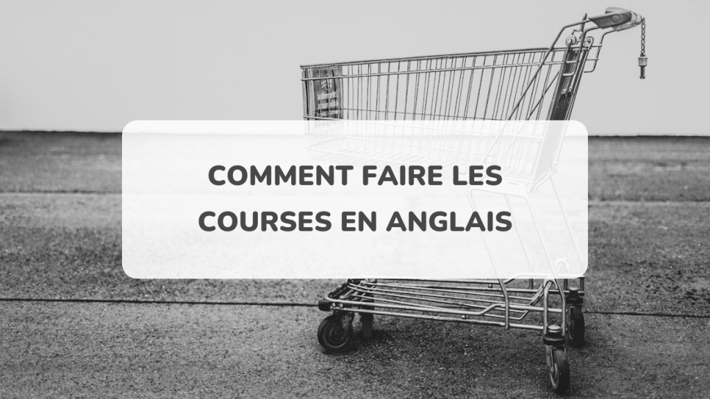Comment faire les courses en anglais : Vocabulaire et dialogue ...