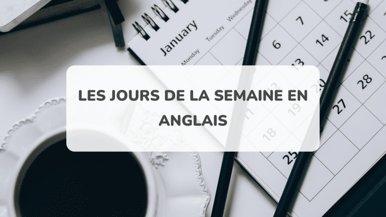 Comment dire les jours de la semaine en anglais