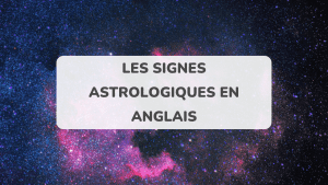 Les signes astrologiques en anglais